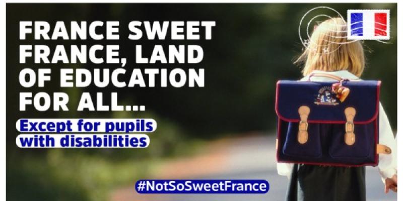 France sweet France, land of education for all…except for pupils with disabilities. #NoSoSweetFrance / Plena Inclusión France sweet France, land of education for all…except for pupils with disabilities. #NoSoSweetFrance
