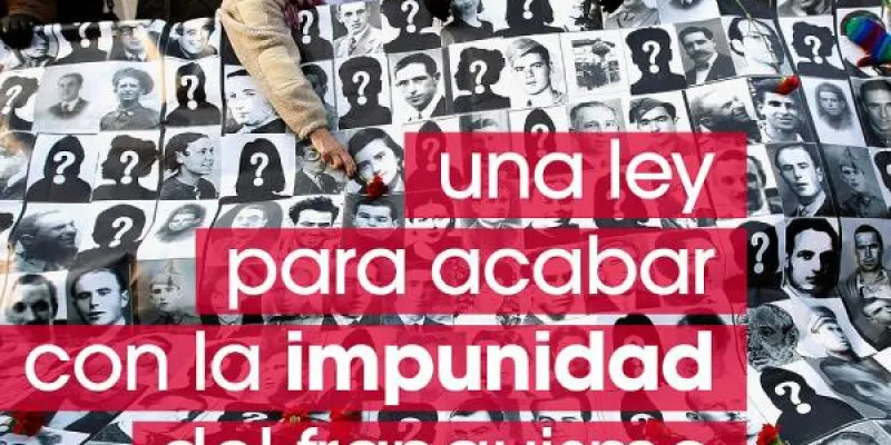 Varias imágenes en blanco y negro de rostros de personas desaparecidas durante el franquismo. En primer plano un texto que dice: una ley para acabar con la impunidad del franquismo