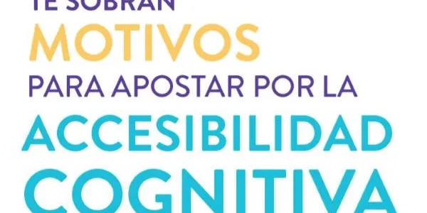 Motivos para apostar por la accesibilidad cognitiva 